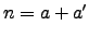 $ n=a+a'$