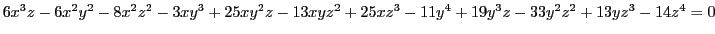 $ 6 x^3 z - 6 x^2 y^2 - 8 x^2 z^2 - 3 x y^3 + 25 x y^2 z - 13 x y z^2 + 25 x z^3 -11 y^4 + 19 y^3 z - 33 y^2 z^2 + 13 y z^3 - 14 z^4=0$
