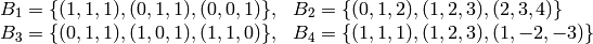 \begin{array}{ll}
B_1 =\{(1,1,1),(0,1,1),(0,0,1)\}, & B_2 = \{(0,1,2),(1,2,3),(2,3,4)\}\\
B_3 =\{(0,1,1),(1,0,1),(1,1,0)\}, & B_4 = \{(1,1,1),(1,2,3),(1,-2,-3)\}
\end{array}