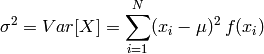 \sigma^2 = Var[X] = \sum_{i=1}^{N}(x_i - \mu)^2\:f(x_i)