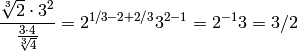 \frac{\sqrt[3]{2}\cdot 3^2}{\frac{3 \cdot 4}{\sqrt[3]{4}}}= 2^{1/3-2+2/3}3^{2-1}=2^{-1}3=3/2