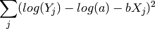 \sum_j (log(Y_j)-log(a)-bX_j)^2