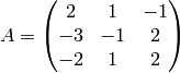 A= \begin{pmatrix} 2 & 1 & -1 \\ -3 & -1 & 2 \\ -2 & 1 & 2 \end{pmatrix}